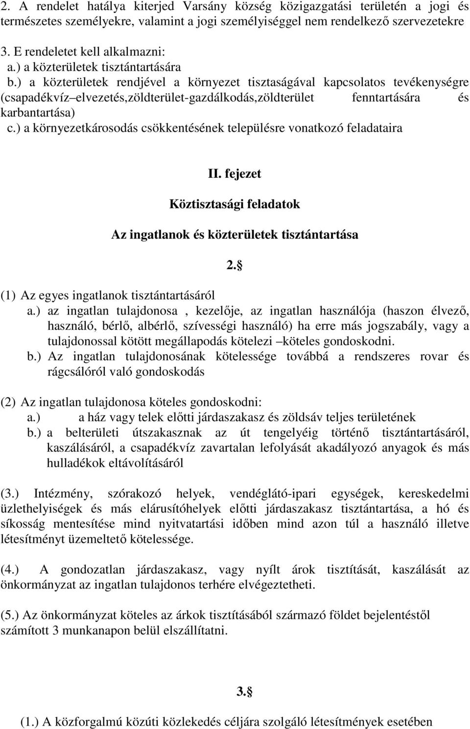 ) a közterületek rendjével a környezet tisztaságával kapcsolatos tevékenységre (csapadékvíz elvezetés,zöldterület-gazdálkodás,zöldterület fenntartására és karbantartása) c.