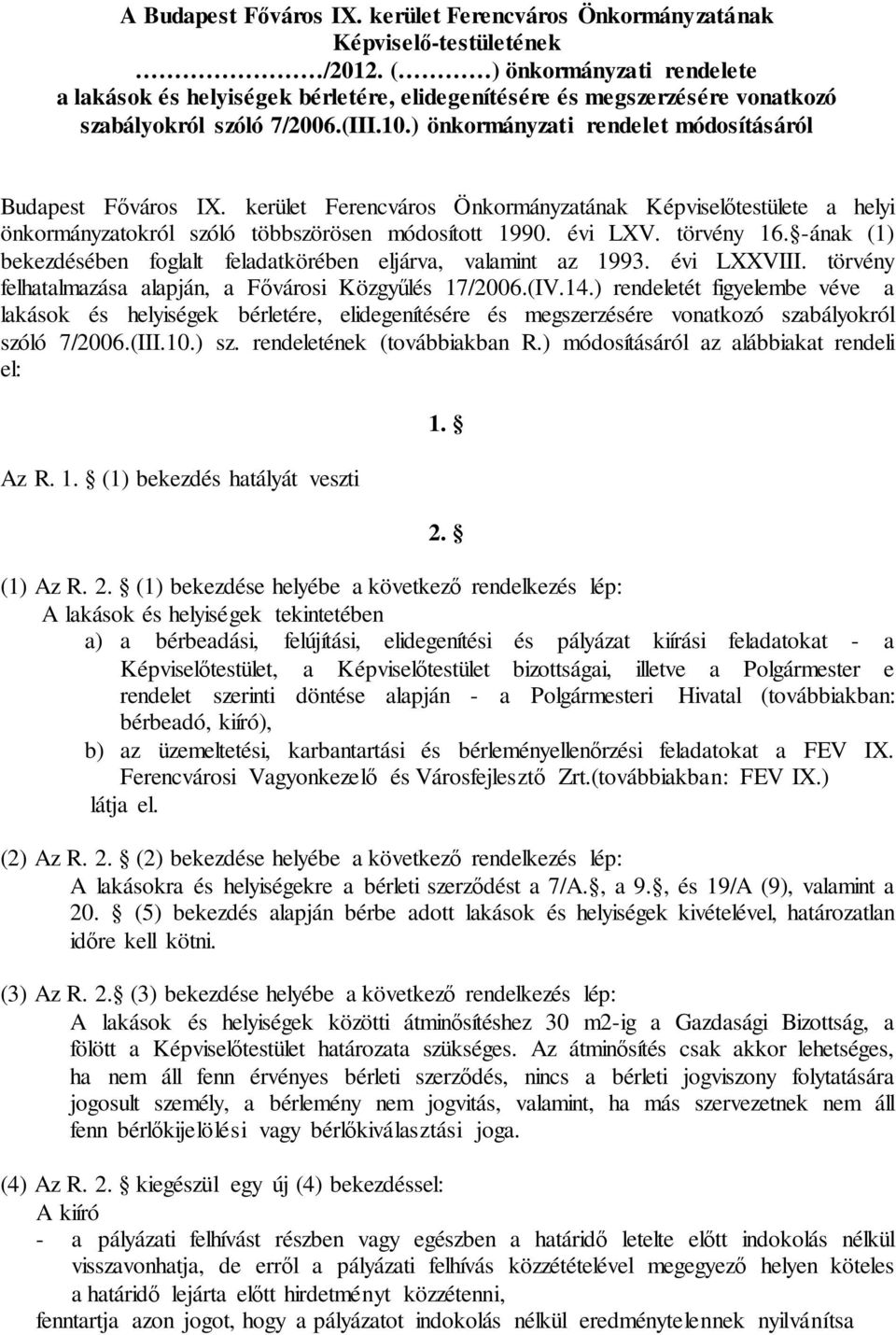 kerület Ferencváros Önkormányzatának Képviselőtestülete a helyi önkormányzatokról szóló többszörösen módosított 1990. évi LXV. törvény 16.