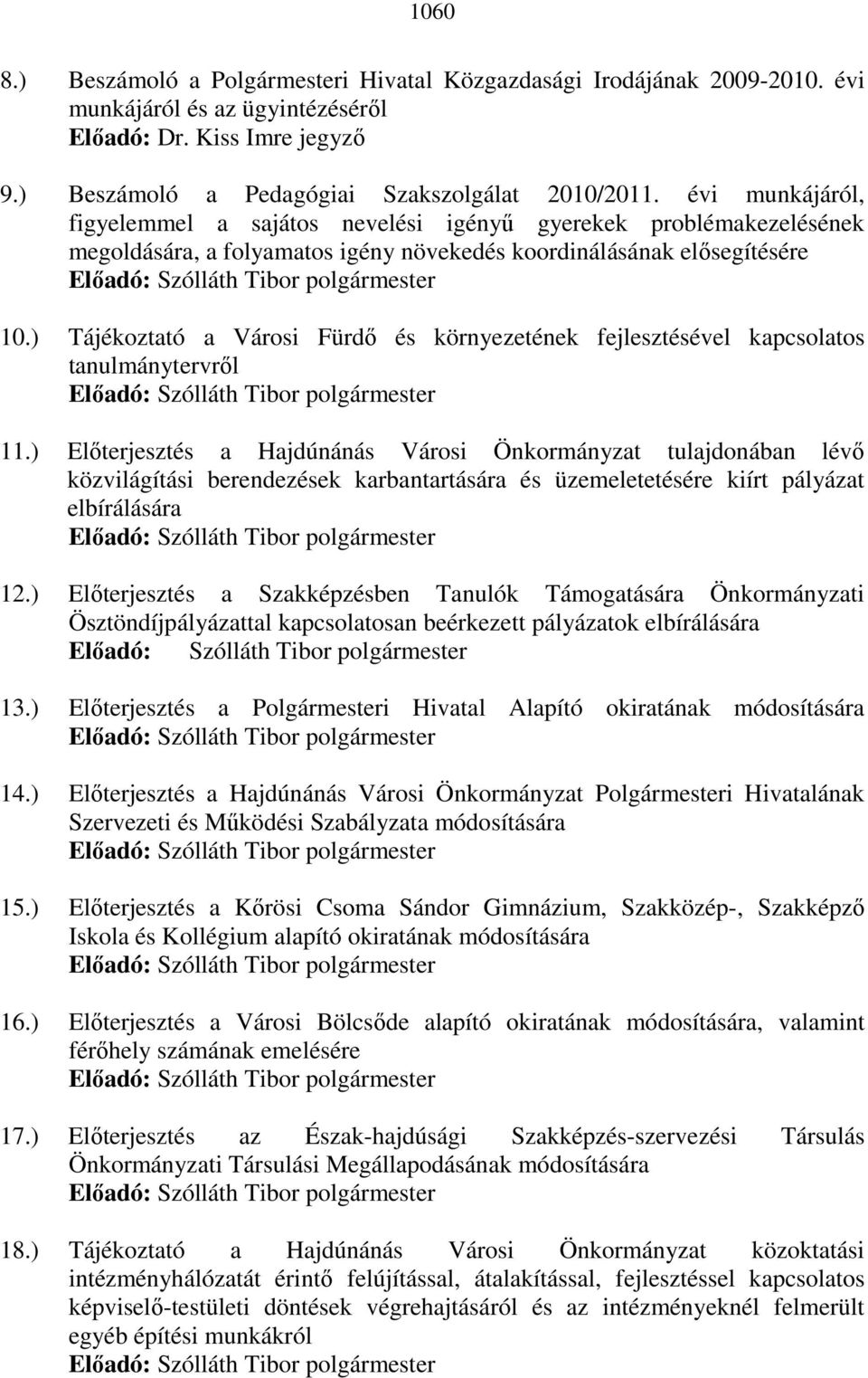 ) Tájékoztató a Városi Fürdı és környezetének fejlesztésével kapcsolatos tanulmánytervrıl 11.