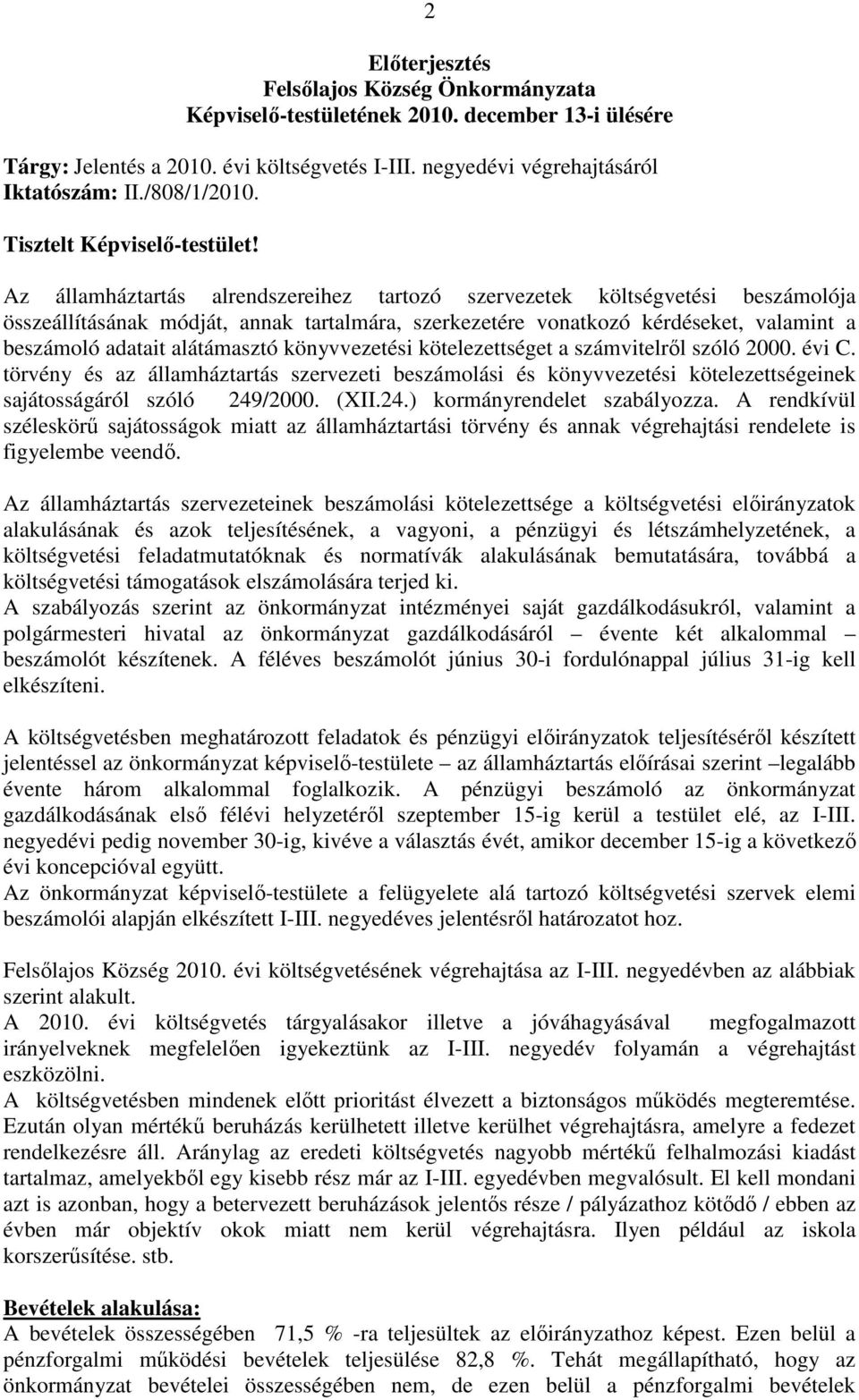 Az államháztartás alrendszereihez tartozó szervezetek költségvetési beszámolója összeállításának módját, annak tartalmára, szerkezetére vonatkozó kérdéseket, valamint a beszámoló adatait alátámasztó