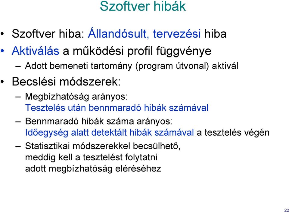 bennmaradó hibák számával Bennmaradó hibák száma arányos: Időegység alatt detektált hibák számával a