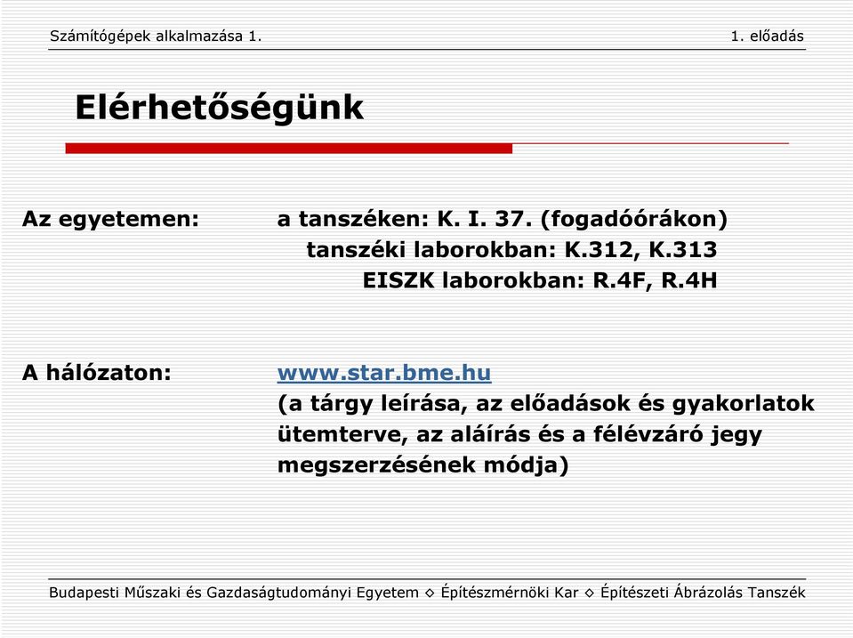 313 EISZK laborokban: R.4F, R.4H A hálózaton: www.star.bme.