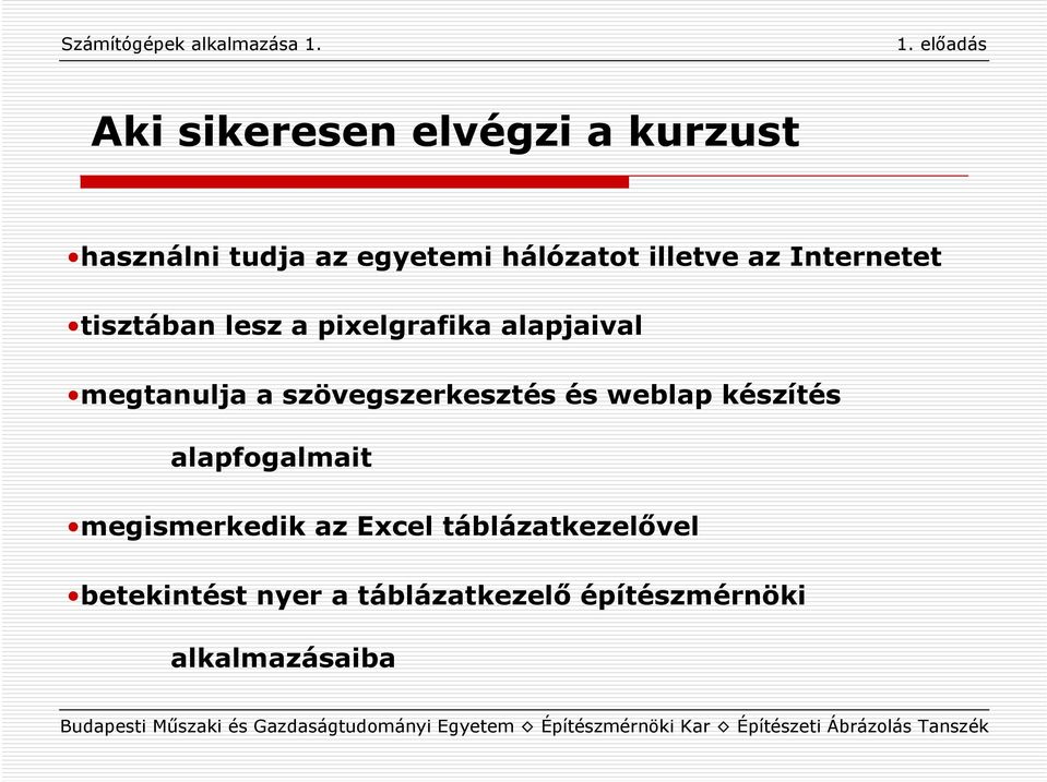 szövegszerkesztés és weblap készítés alapfogalmait megismerkedik az Excel