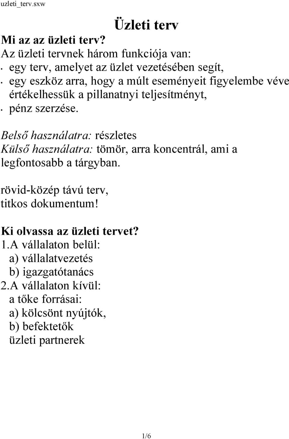 véve értékelhessük a pillanatnyi teljesítményt, pénz szerzése.