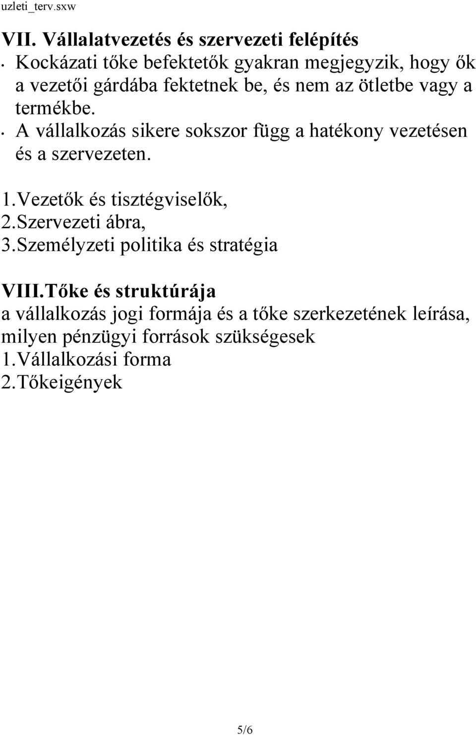 1.Vezetők és tisztégviselők, 2.Szervezeti ábra, 3.Személyzeti politika és stratégia VIII.