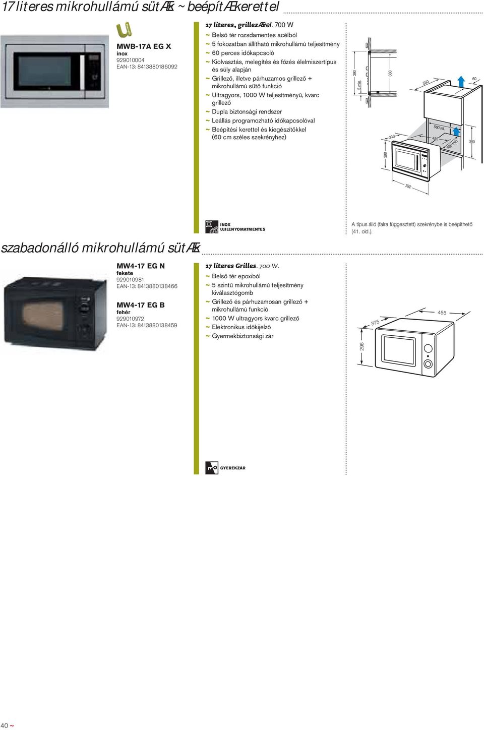 illetve párhuzamos grillező + mikrohullámú sütő funkció ~ Ultragyors, 1000 W teljesítményű, kvarc grillező ~ Dupla biztonsági rendszer ~ Beépítési kerettel és kiegészítőkkel ( cm széles szekrényhez)