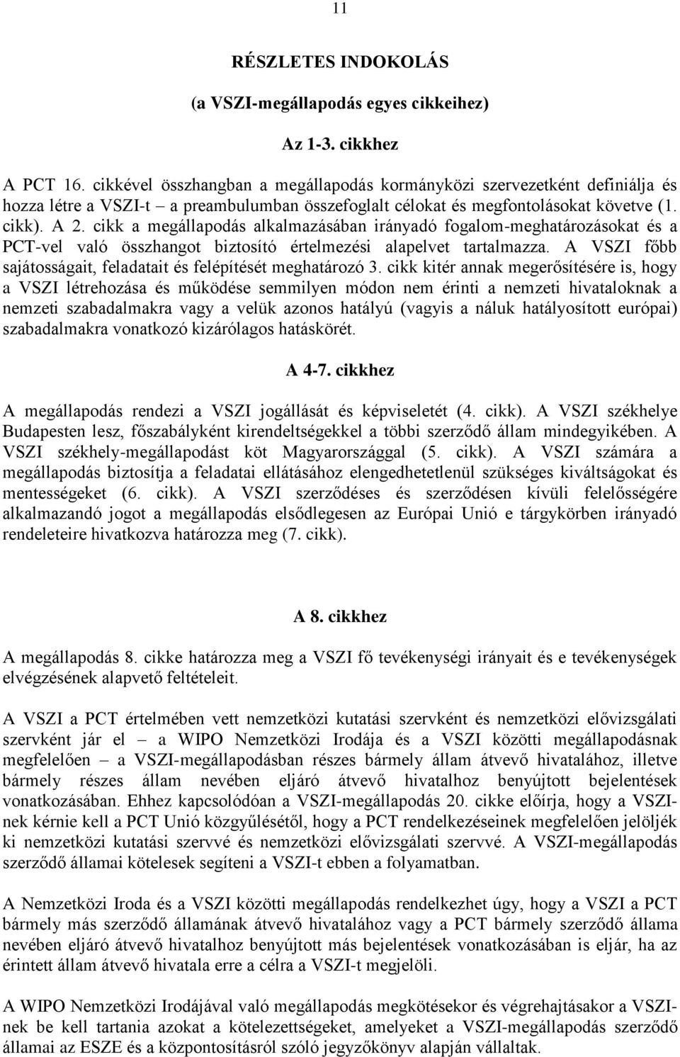 cikk a megállapodás alkalmazásában irányadó fogalom-meghatározásokat és a PCT-vel való összhangot biztosító értelmezési alapelvet tartalmazza.