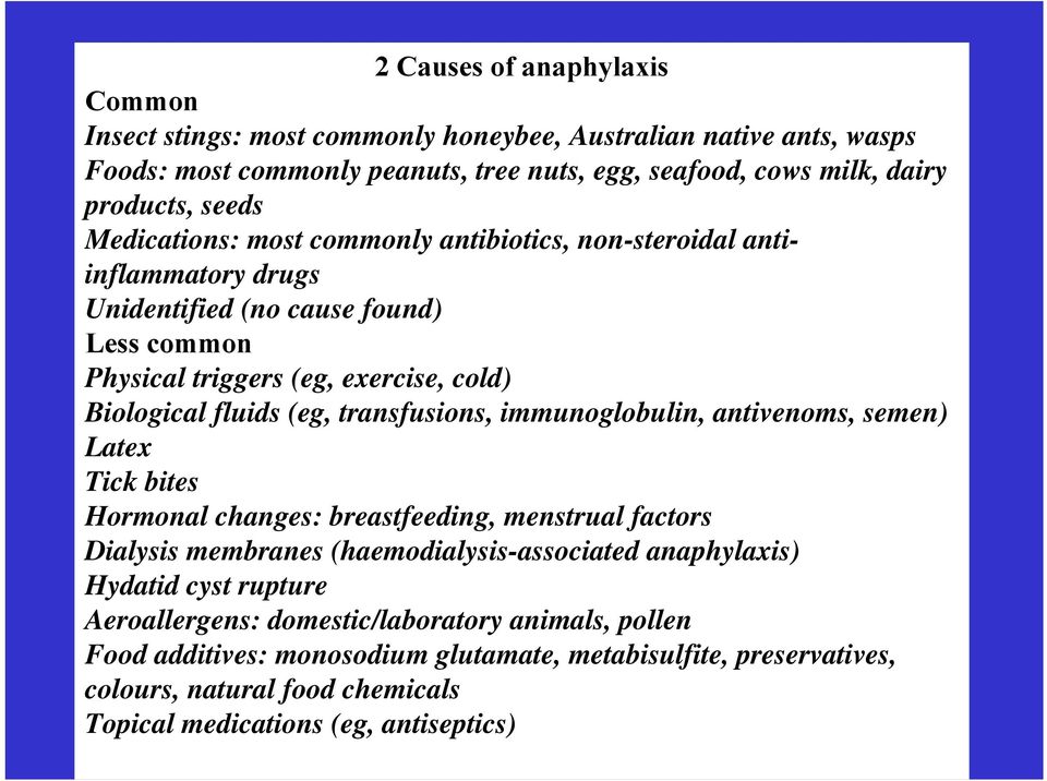 transfusions, immunoglobulin, antivenoms, semen) Latex Tick bites Hormonal changes: breastfeeding, menstrual factors Dialysis membranes (haemodialysis-associated anaphylaxis) Hydatid cyst