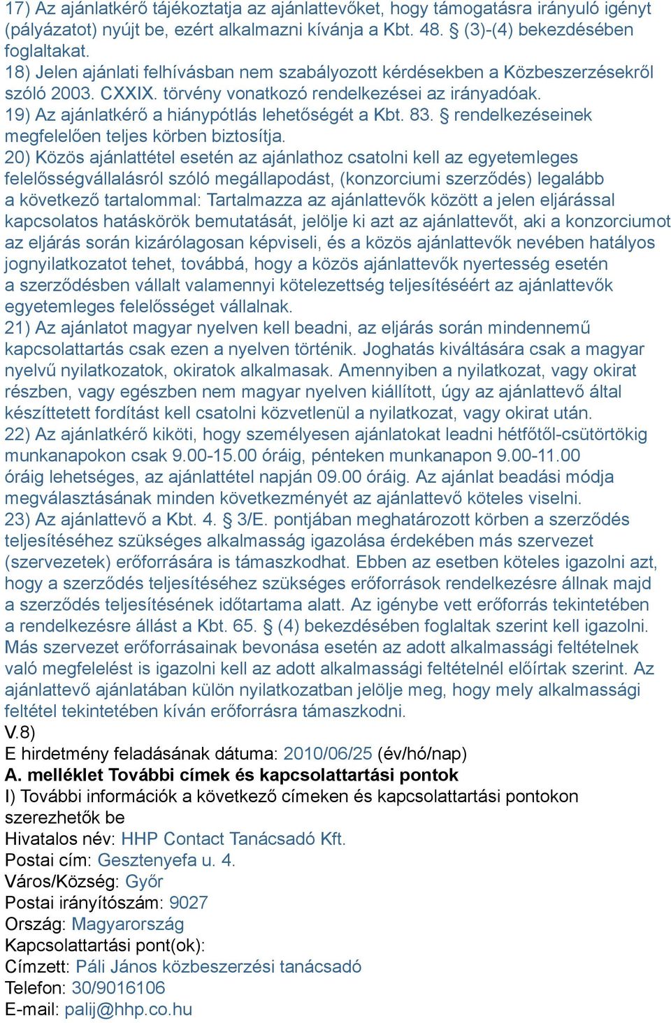 83. rendelkezéseinek megfelelően teljes körben biztosítja.