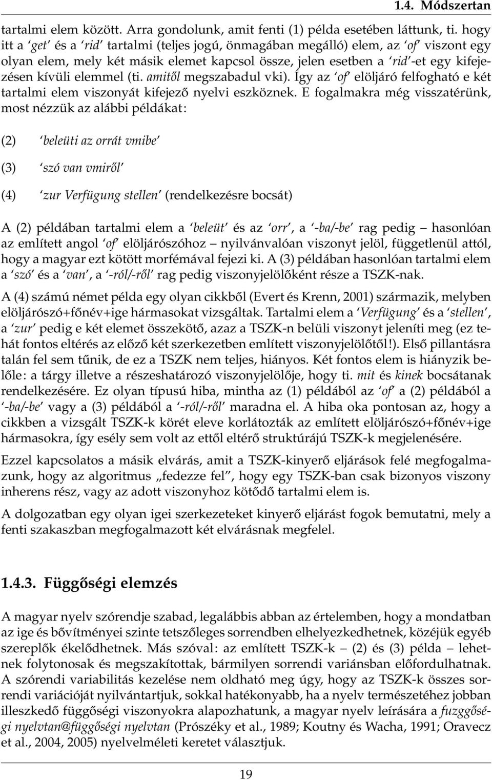 amitől megszabadul vki). Így az of elöljáró felfogható e két tartalmi elem viszonyát kifejező nyelvi eszköznek.