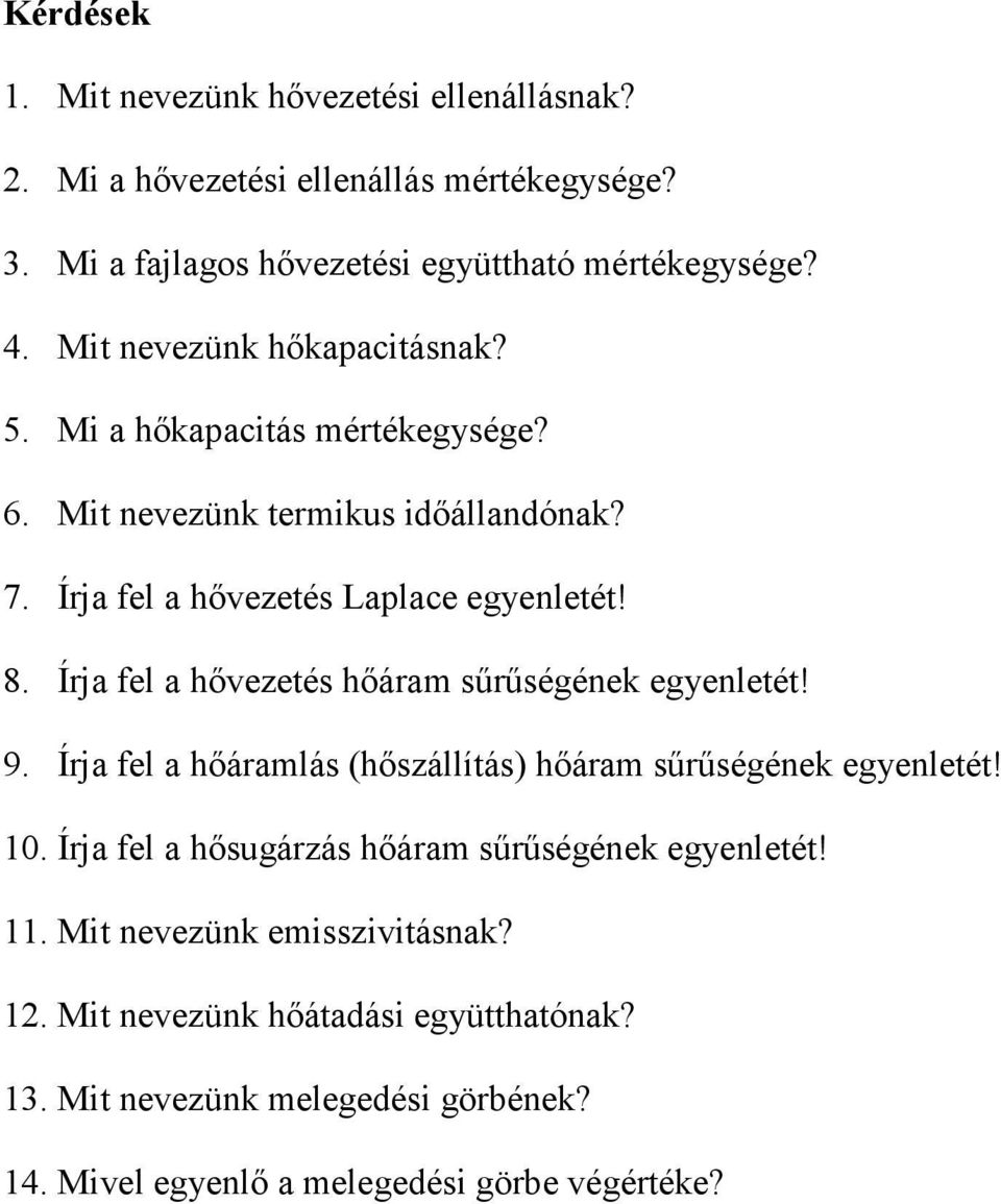Írja fel a hőezetés hőáram sűrűségének egyenletét! 9. Írja fel a hőáramlás (hőszállítás) hőáram sűrűségének egyenletét! 10.