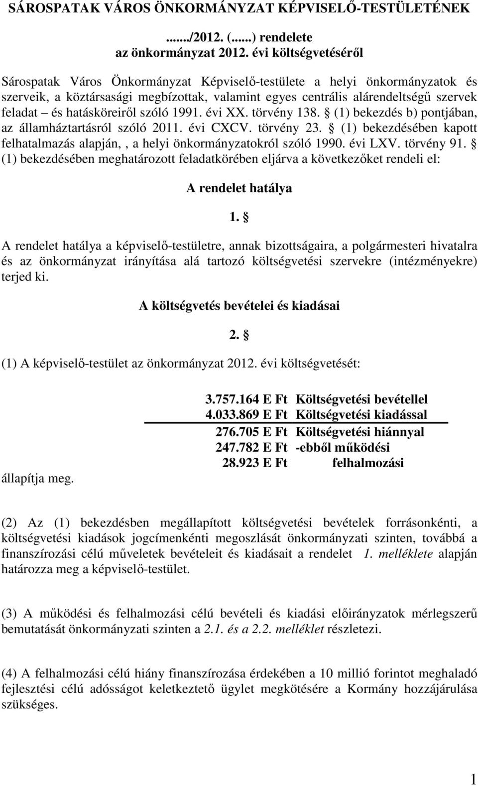 hatásköreirıl szóló 1991. évi XX. törvény 138. (1) bekezdés b) pontjában, az államháztartásról szóló 2011. évi CXCV. törvény 23.