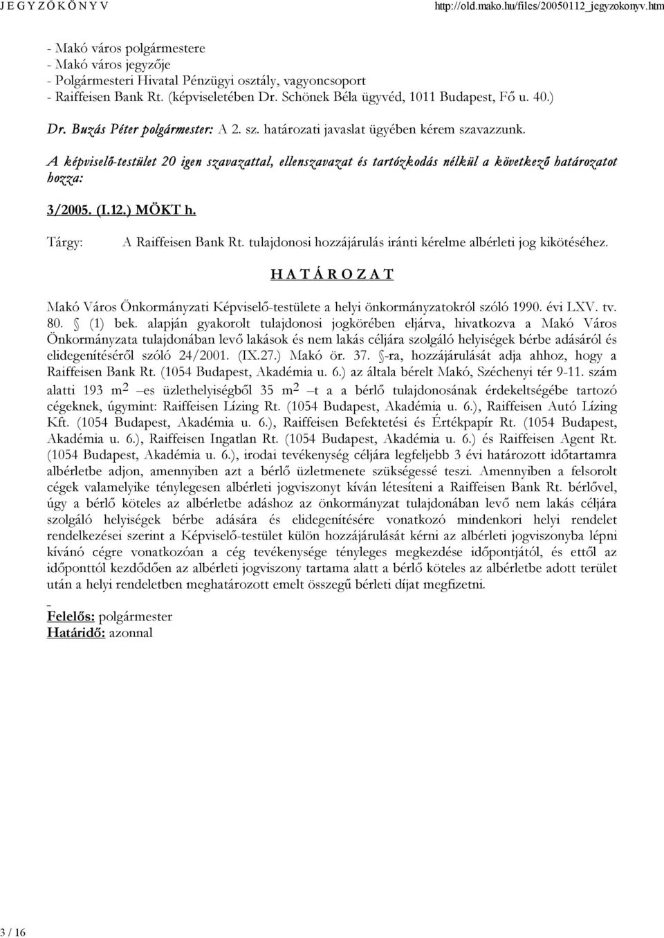 Makó Város Önkormányzati Képviselő-testülete a helyi önkormányzatokról szóló 1990. évi LXV. tv. 80. (1) bek.