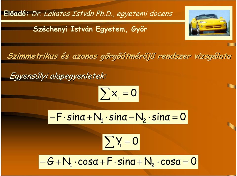 alapegyenletek: x i = 0 F 2 sinα + N1 sinα