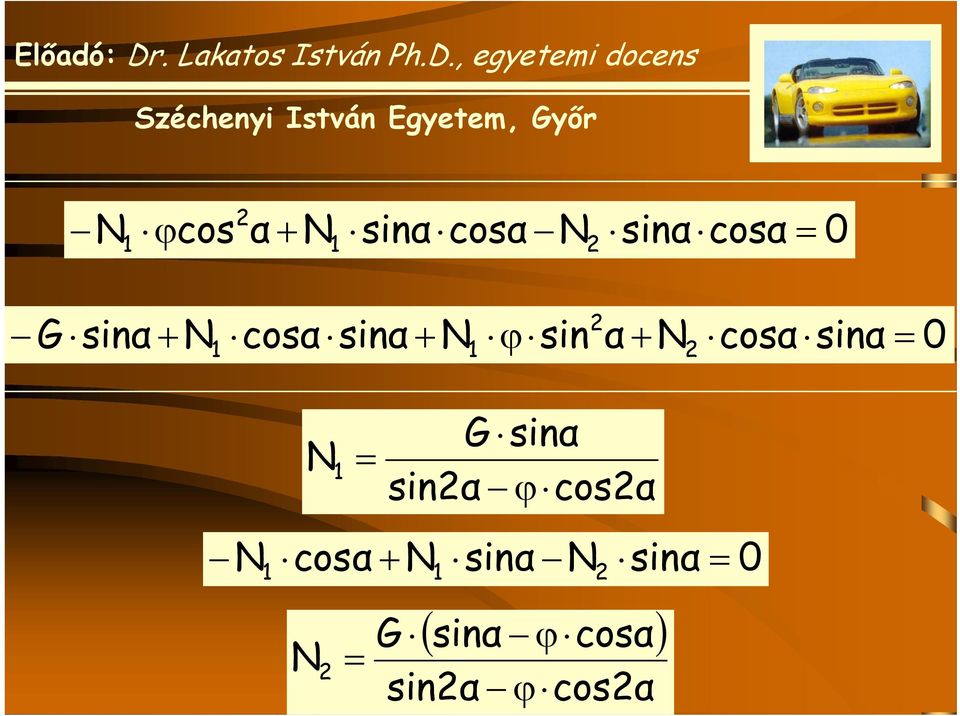 sinα = 0 N 1 = G sinα sin2α ϕ cos2α N 2 1 cosα +