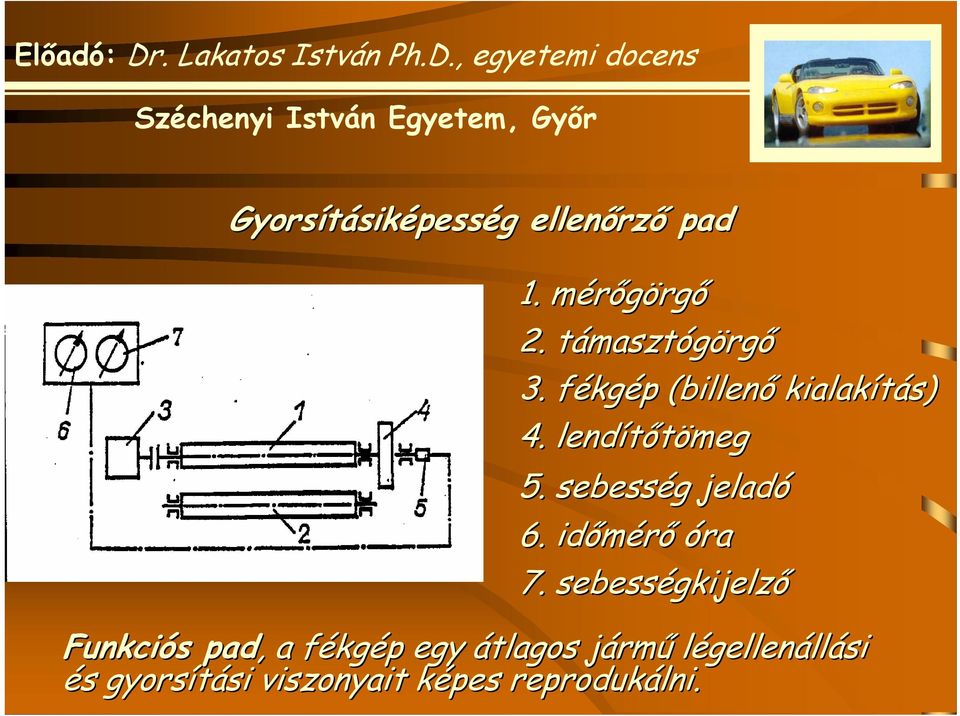 sebesség g jeladó 6. időmérő óra 7.