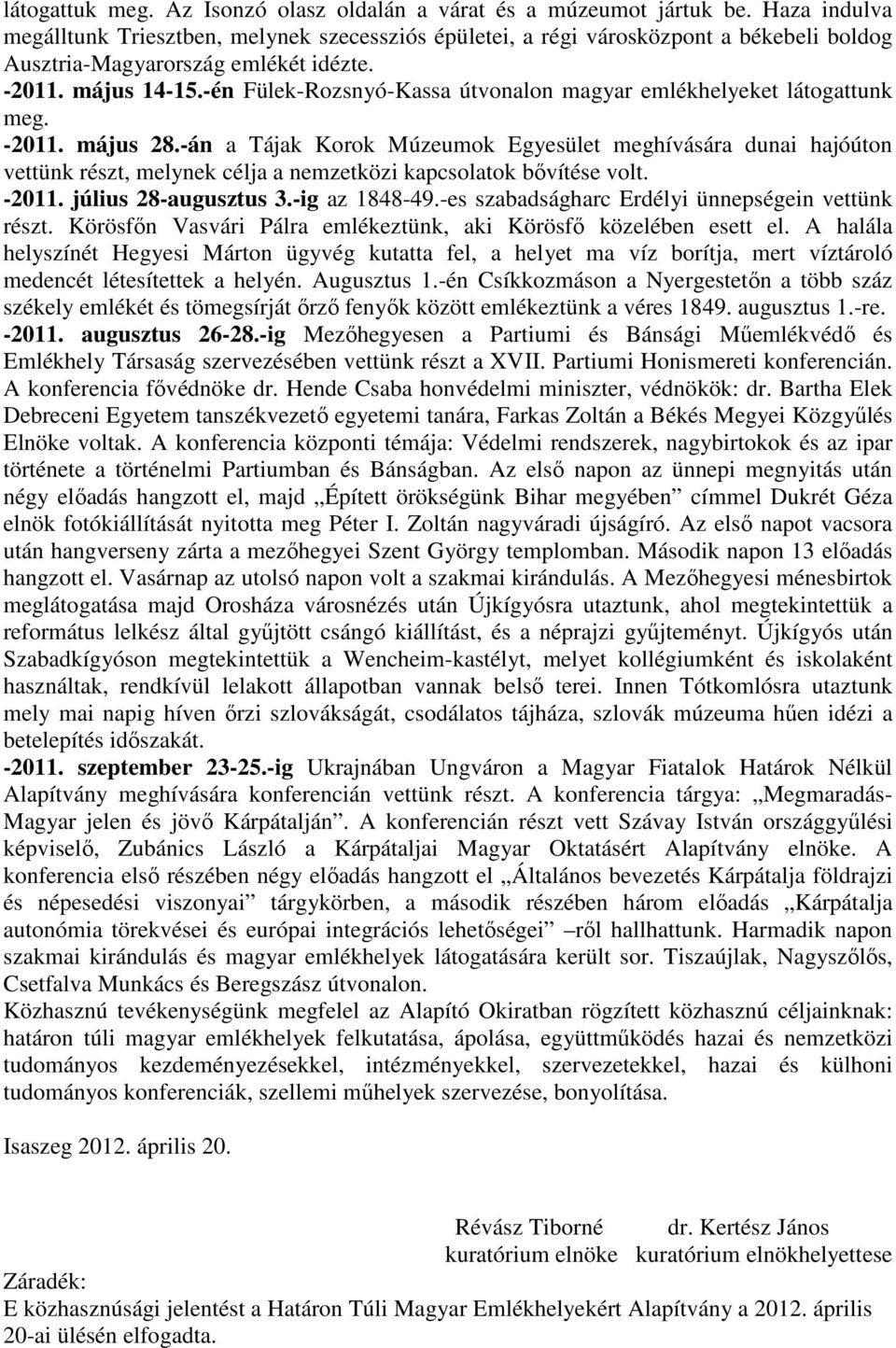 -én Fülek-Rozsnyó-Kassa útvonalon magyar emlékhelyeket látogattunk meg. -2011. május 28.