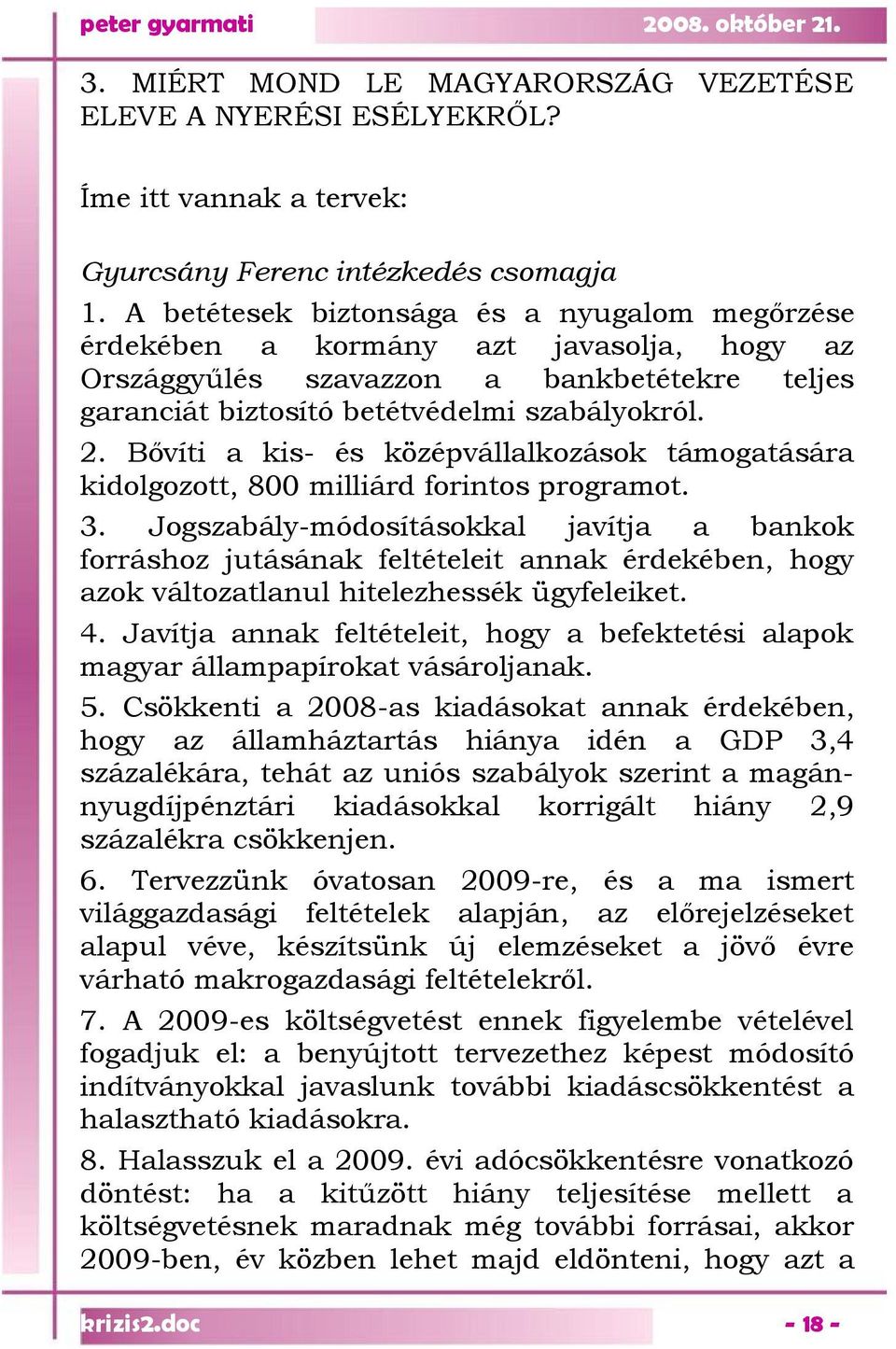 Bővíti a kis- és középvállalkozások támogatására kidolgozott, 800 milliárd forintos programot. 3.