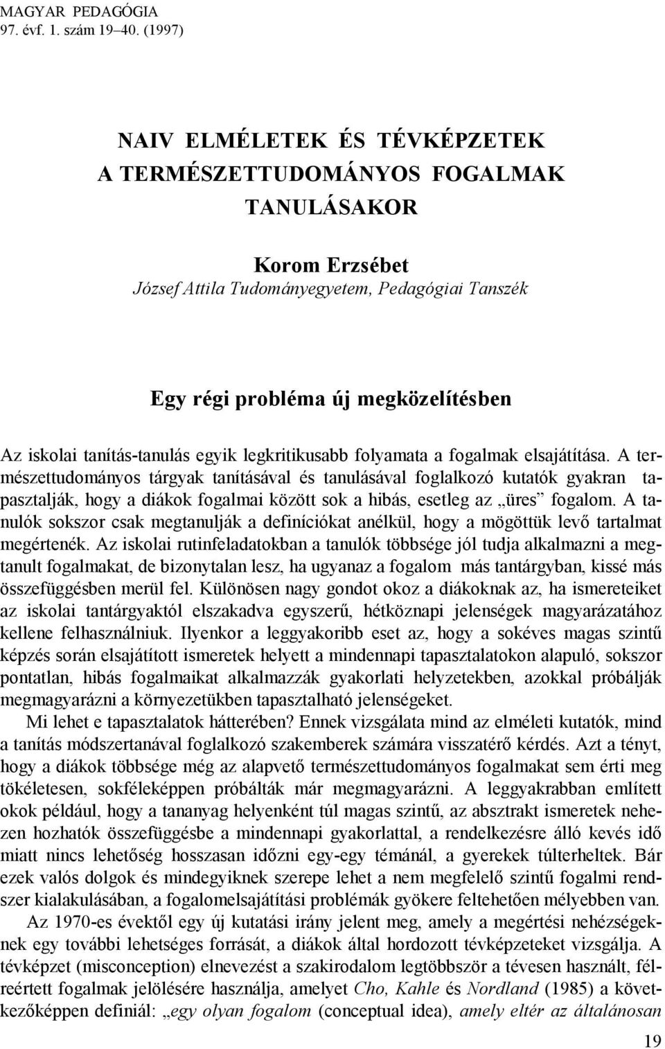 tanítás-tanulás egyik legkritikusabb folyamata a fogalmak elsajátítása.