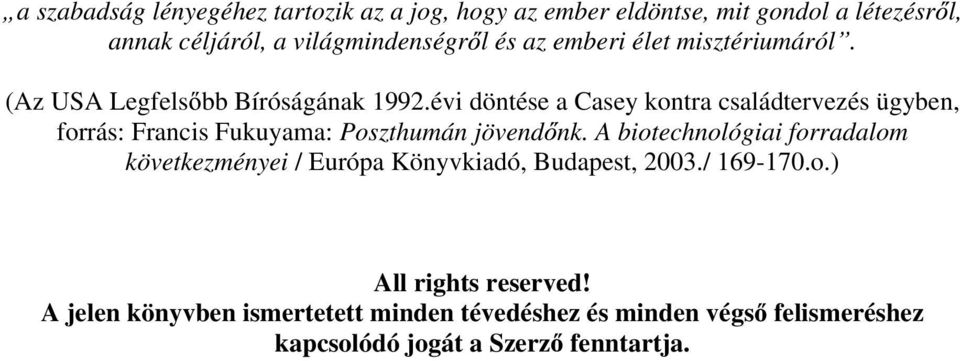 évi döntése a Casey kontra családtervezés ügyben, forrás: Francis Fukuyama: Poszthumán jövend nk.