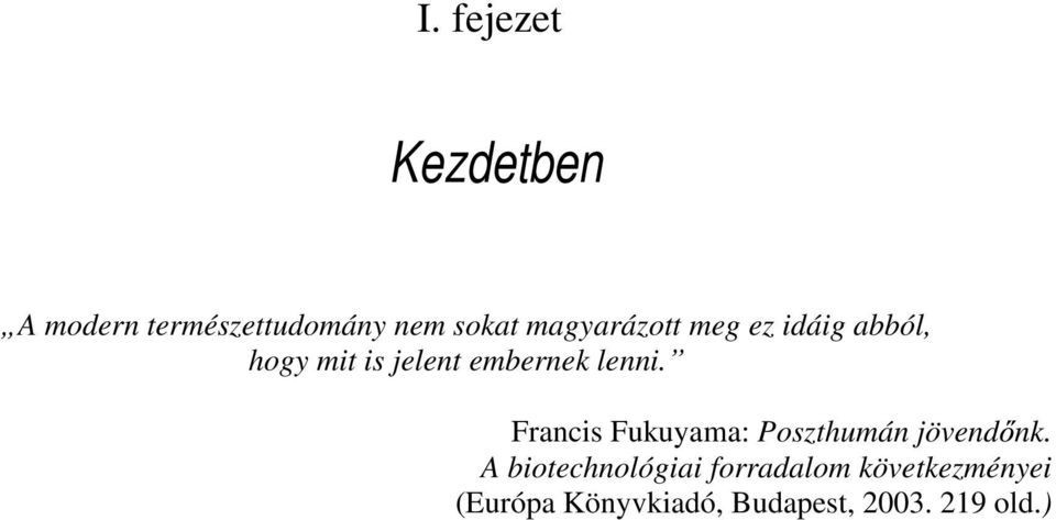 lenni. Francis Fukuyama: Poszthumán jövend nk.