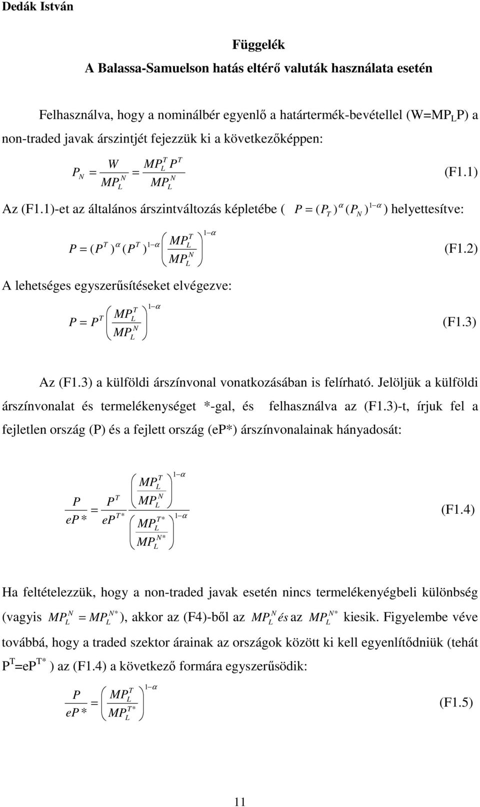 2) N MP A lehetséges egyszerűsítéseket elvégezve: 1 α T T MP P = P (F1.3) N MP Az (F1.3) a külföldi árszínvonal vonatkozásában is felírható.