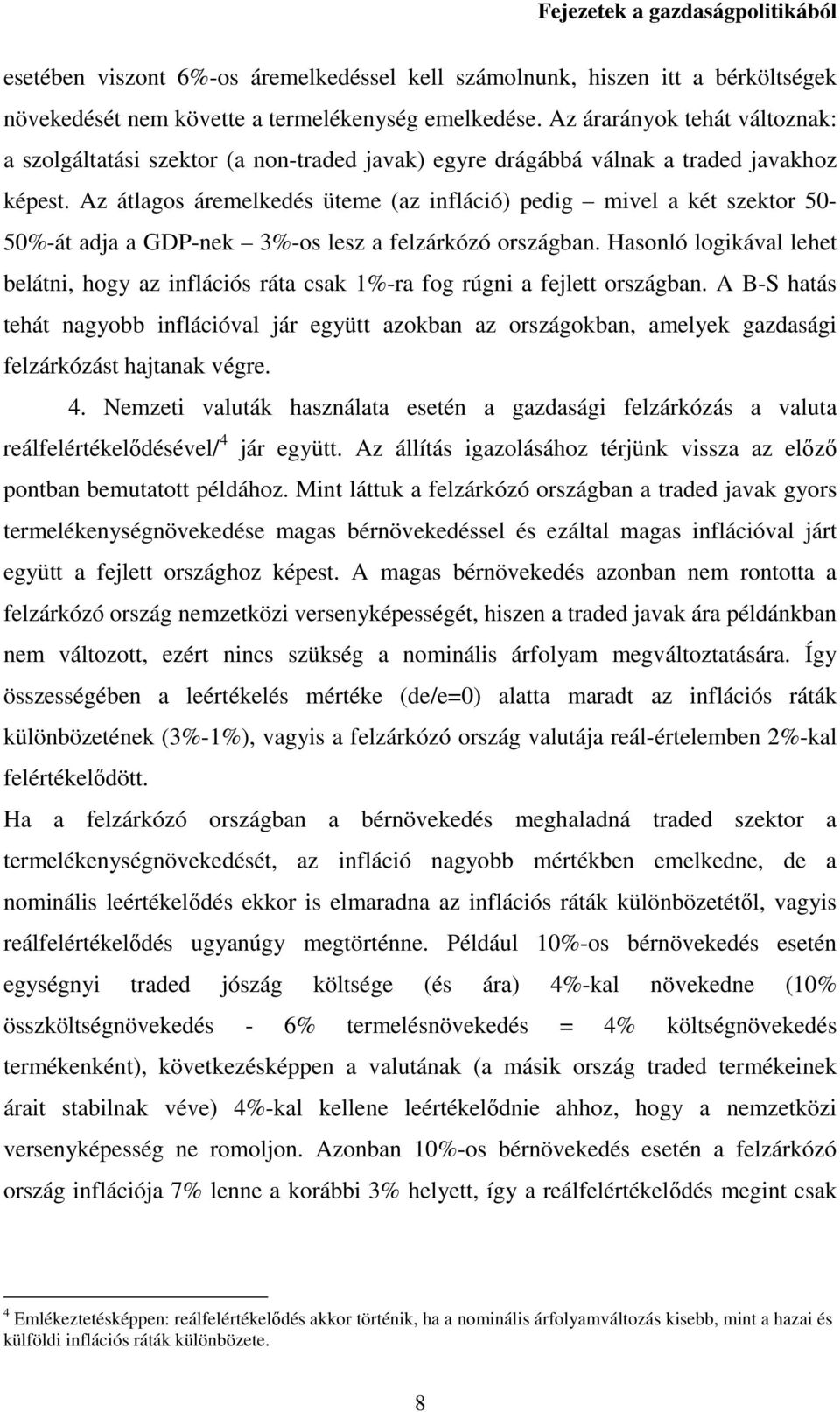 Az átlagos áremelkedés üteme (az infláció) pedig mivel a két szektor 50-50%-át adja a GDP-nek 3%-os lesz a felzárkózó országban.