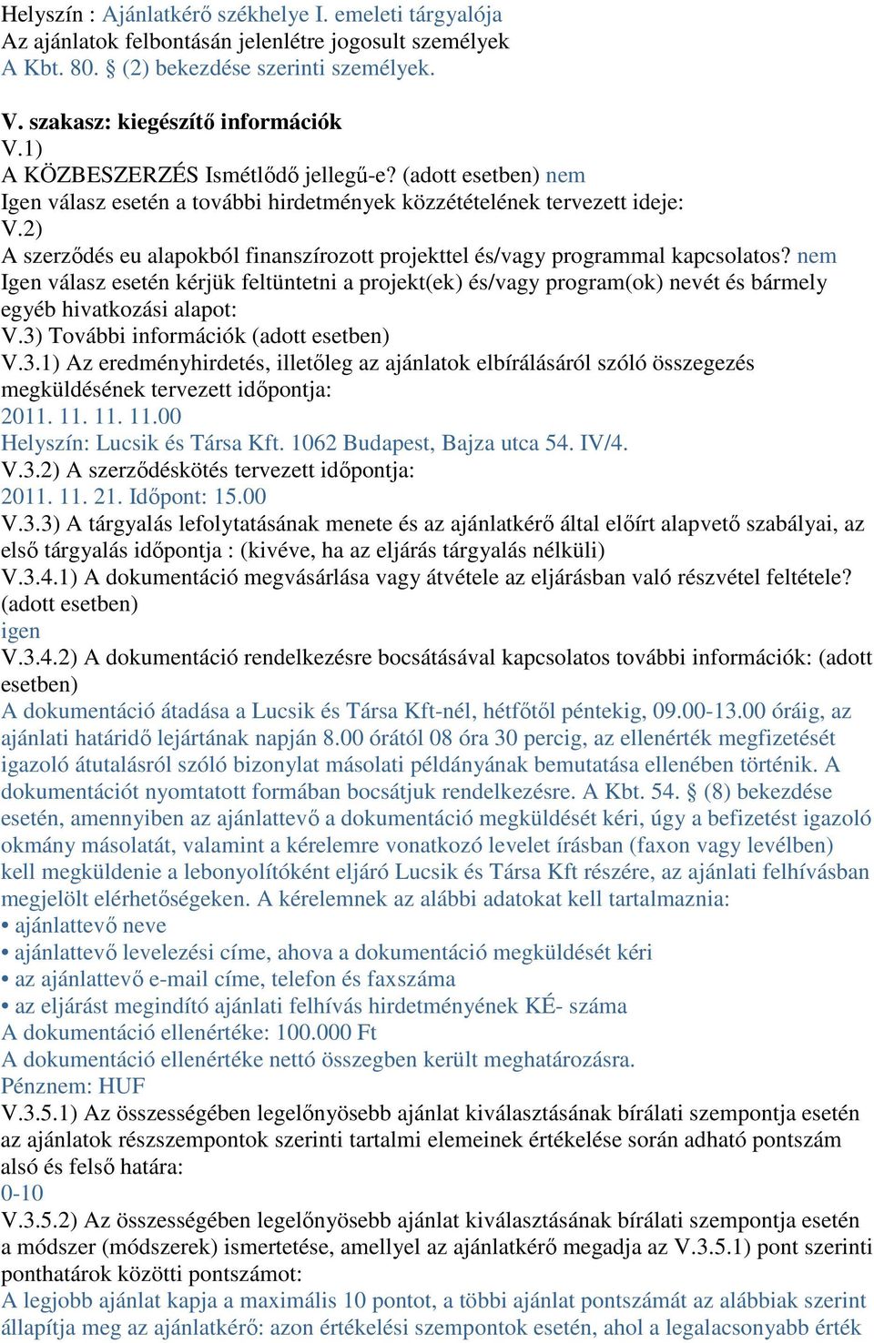 2) A szerződés eu alapokból finanszírozott projekttel és/vagy programmal kapcsolatos?