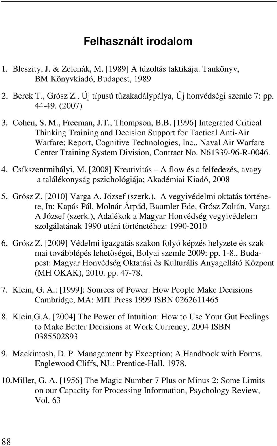 , Naval Air Warfare Center Training System Division, Contract No. N61339-96-R-0046. 4. Csíkszentmihályi, M.