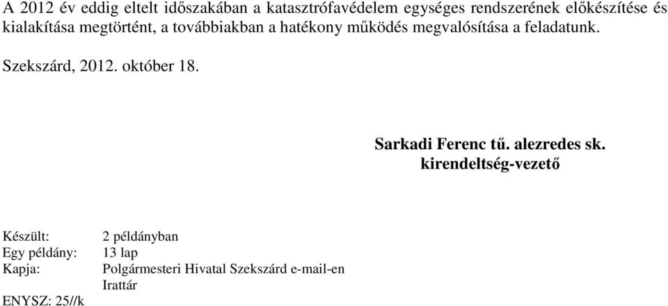 Szekszárd, 2012. október 18. Sarkadi Ferenc tő. alezredes sk.