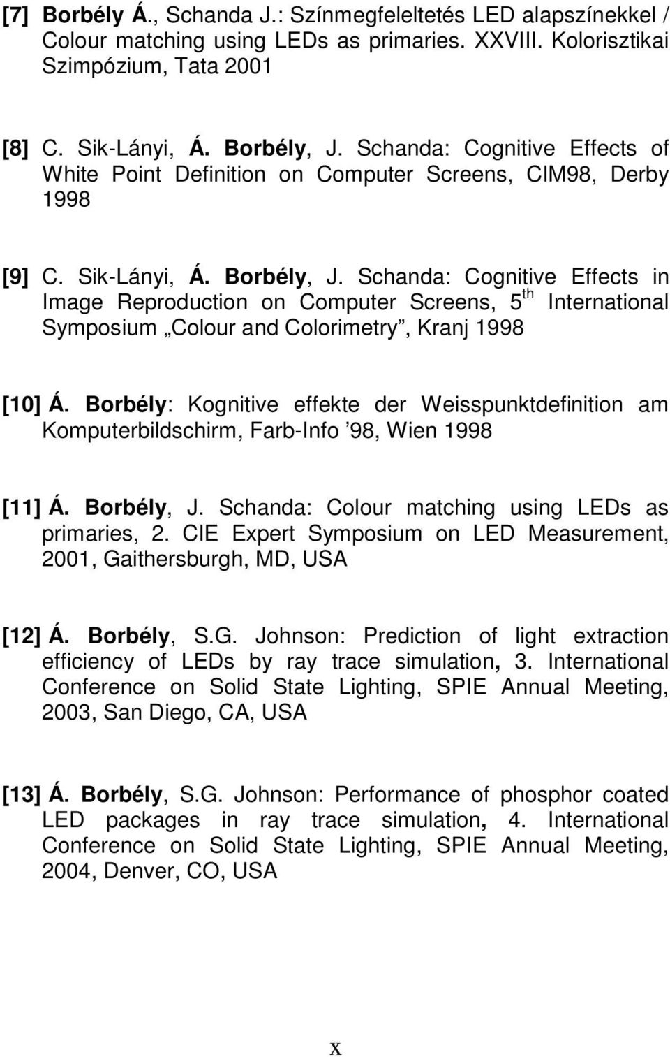 Schanda: Cognitive Effects in Image Reproduction on Computer Screens, 5 th International Symposium Colour and Colorimetry, Kranj 1998 [10] Á.