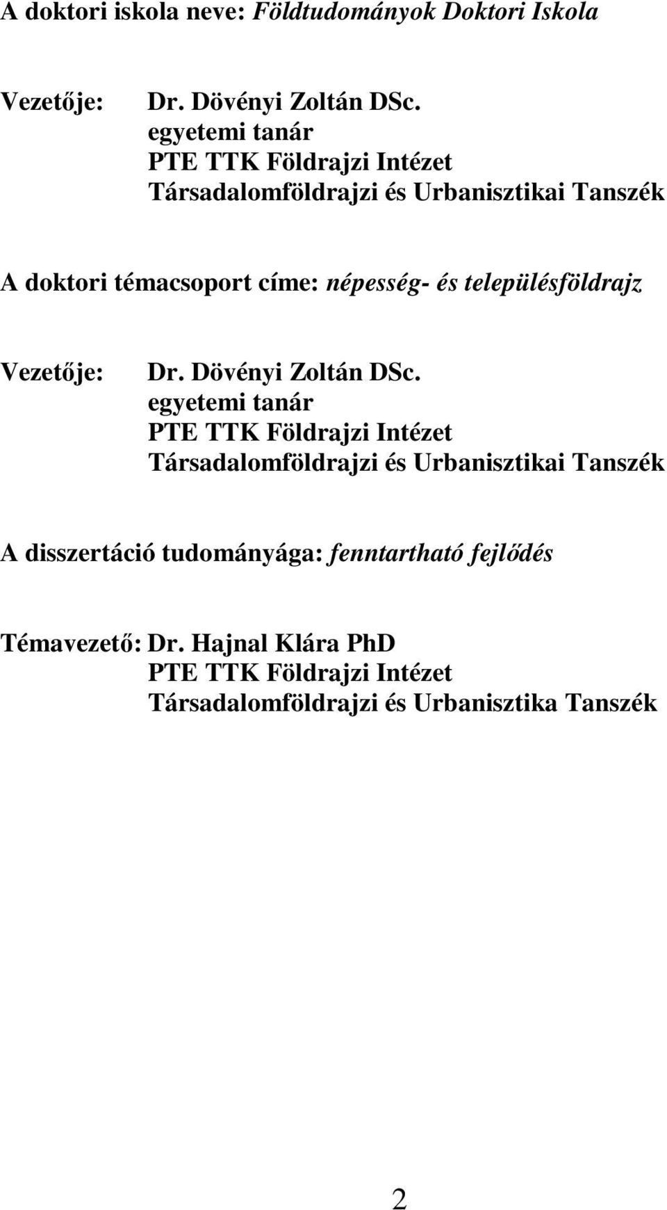 településföldrajz Vezetıje: Dr. Dövényi Zoltán DSc.