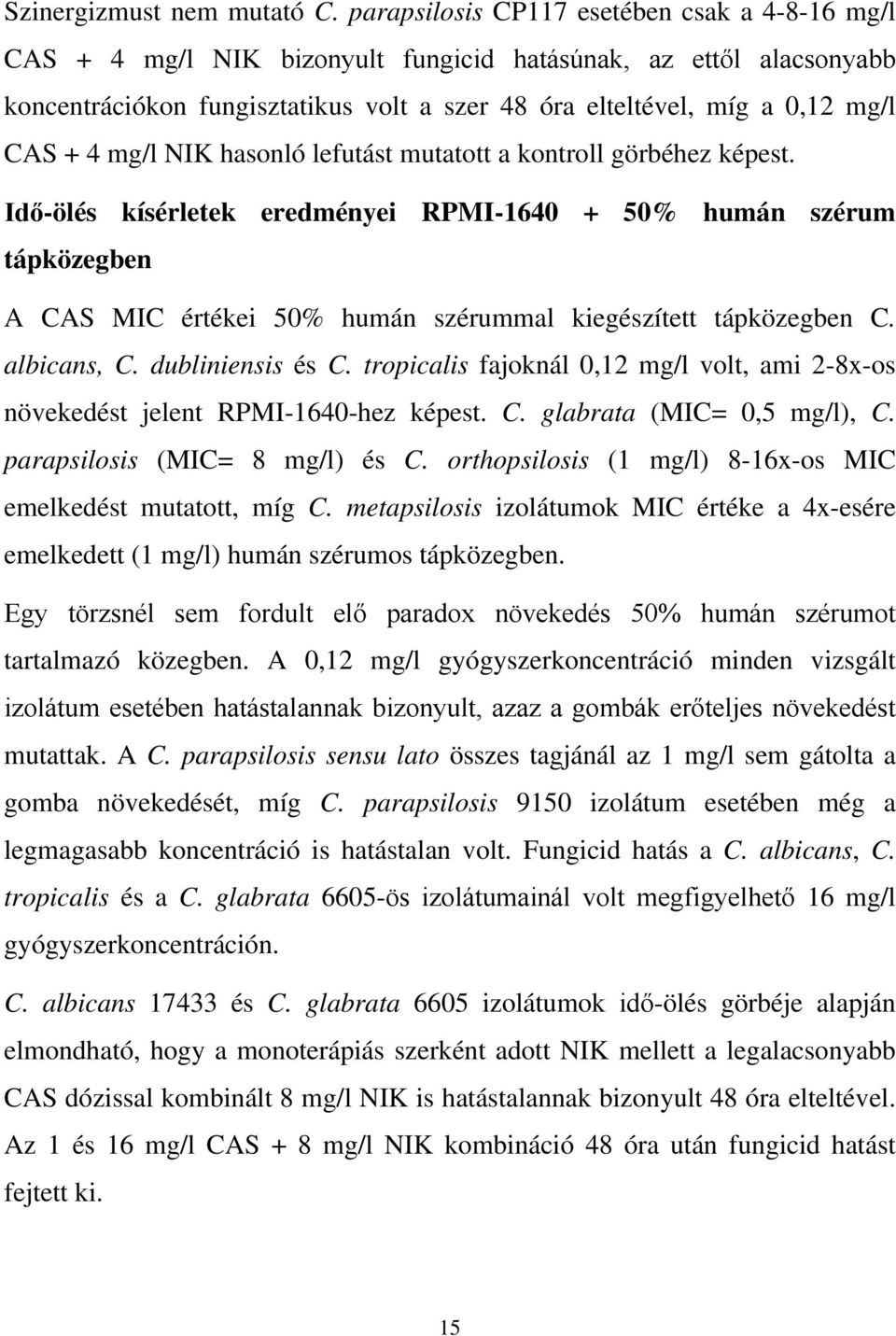 4 mg/l NIK hasonló lefutást mutatott a kontroll görbéhez képest.