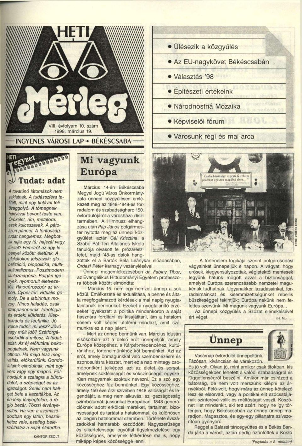 A fontosságtudat hanglemez. Megbotlik rajta egy tű: hajszál vagy lüszál? Fémdrót az agy lebenyei között: életünk. A plakátokon jelszavak: globalizáció, biopolitika, multikulturalizmus.