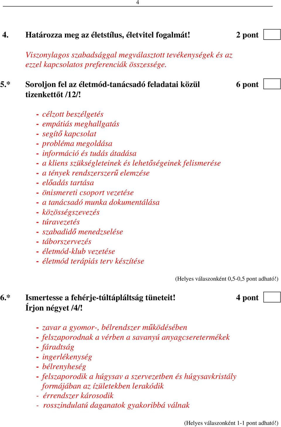 - célzott beszélgetés - empátiás meghallgatás - segít kapcsolat - probléma megoldása - információ és tudás átadása - a kliens szükségleteinek és lehet ségeinek felismerése - a tények rendszerszer