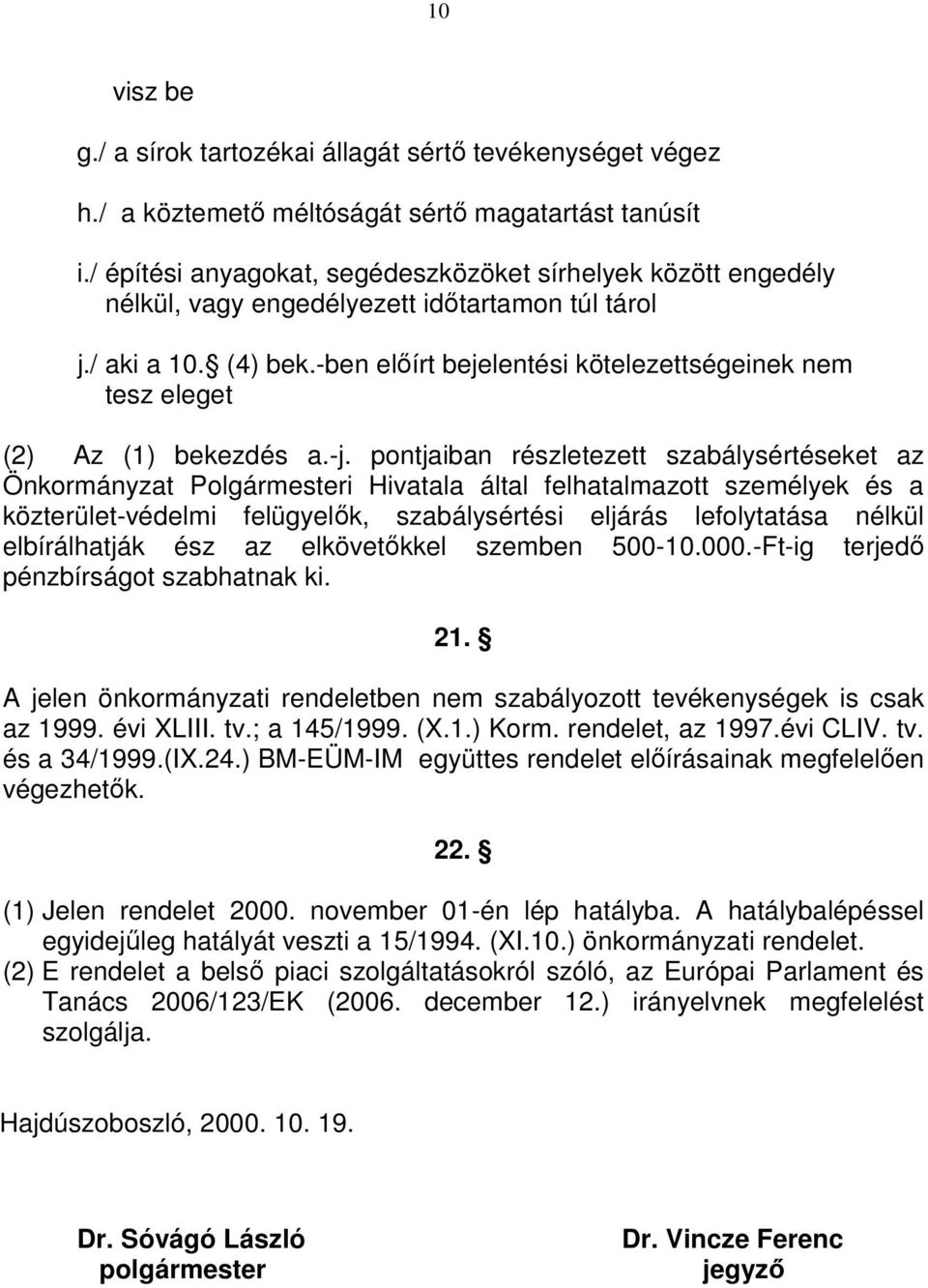 -ben elıírt bejelentési kötelezettségeinek nem tesz eleget (2) Az (1) bekezdés a.-j.