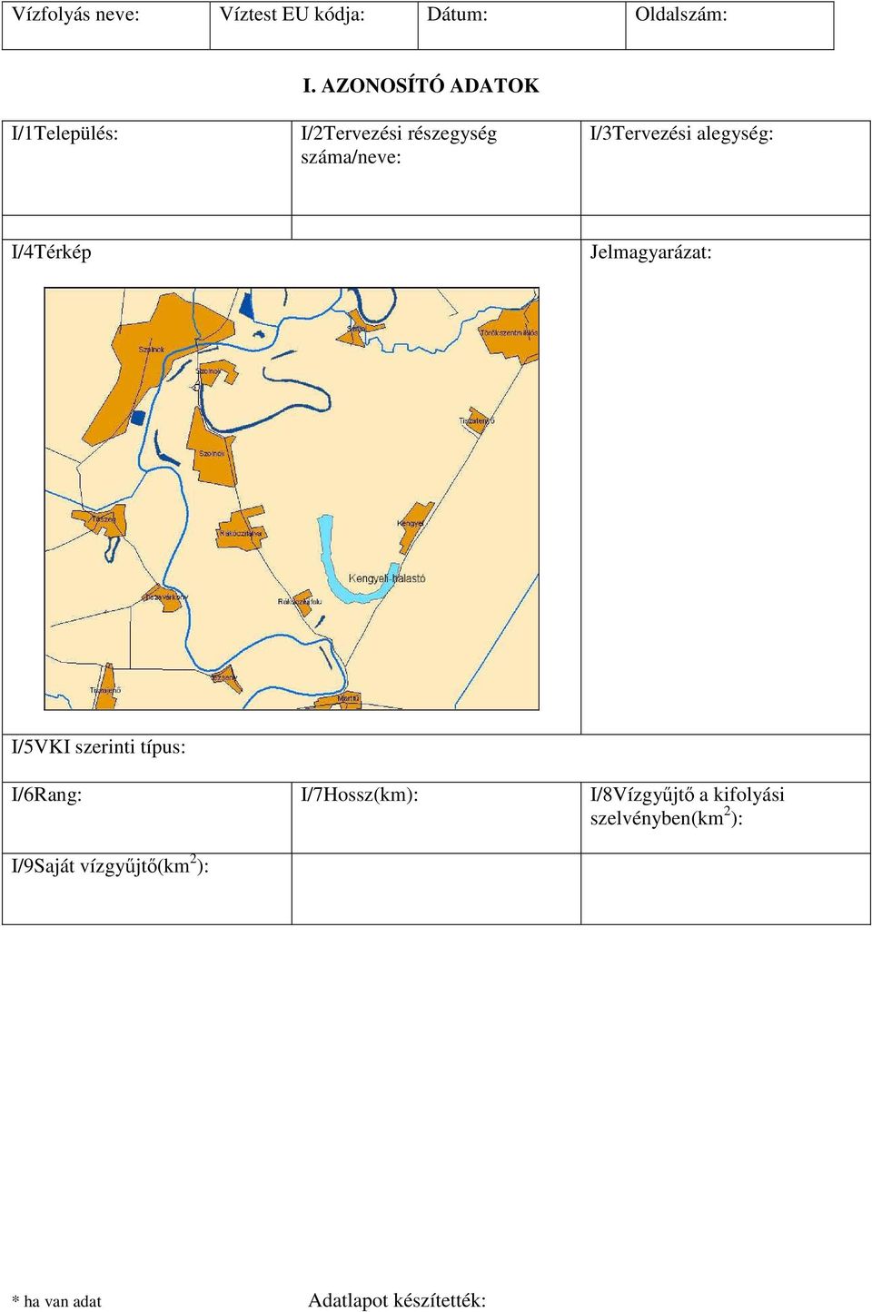 alegység: I/4Térkép Jelmagyarázat: I/5VKI szerinti típus: I/6Rang: I/7Hossz(km):
