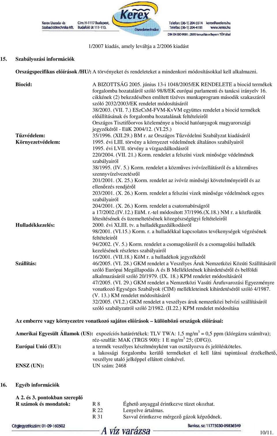 június 13-i 1048/2005/EK RENDELETE a biocid termékek forgalomba hozataláról szóló 98/8/EK európai parlamenti és tanácsi irányelv 16.