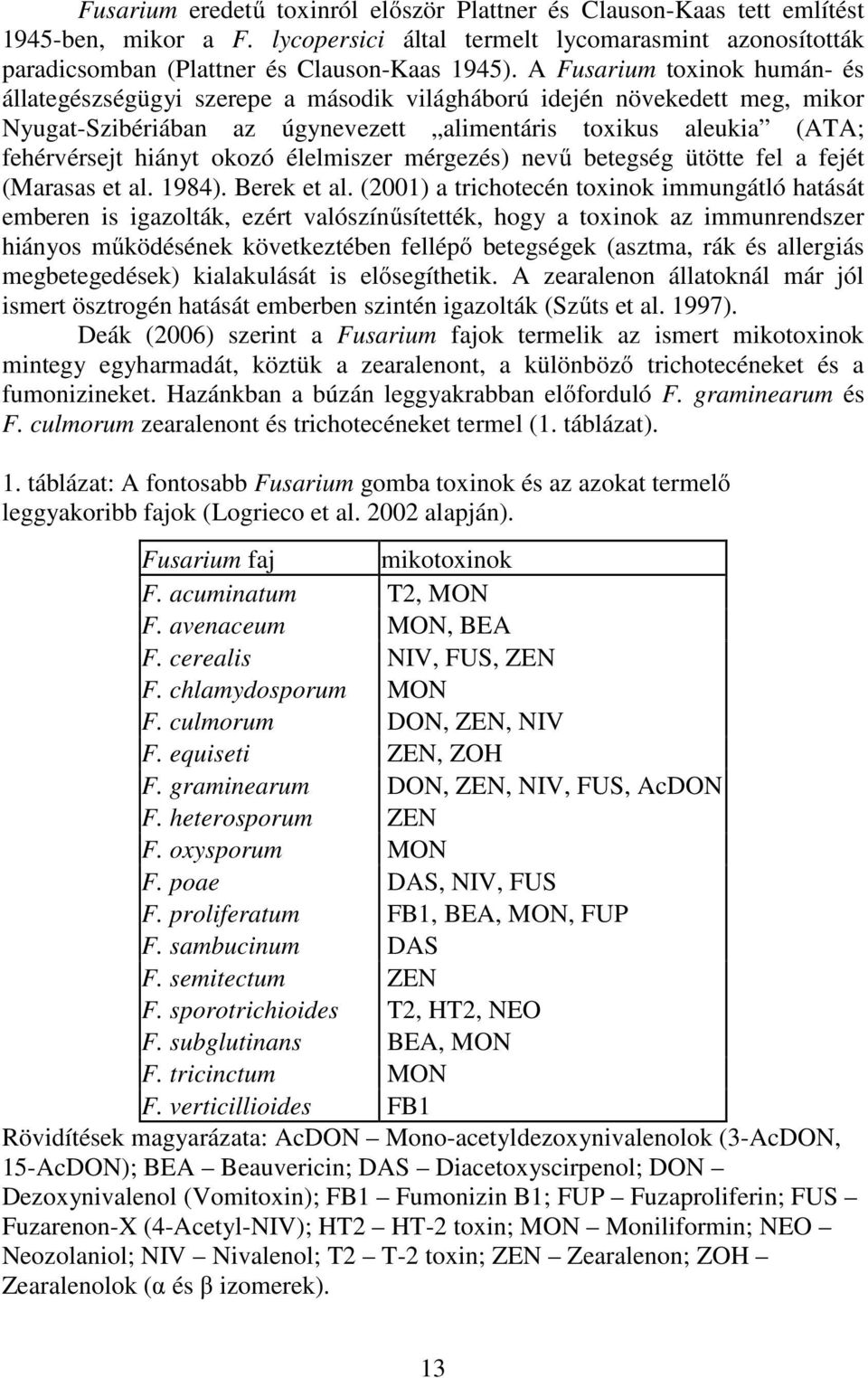 élelmiszer mérgezés) nevű betegség ütötte fel a fejét (Marasas et al. 1984). Berek et al.