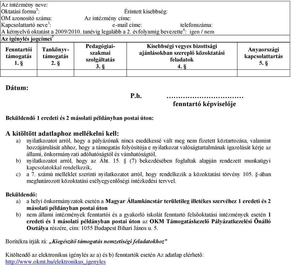 Kisebbségi vegyes bizottsági ajánlásokban szereplő közoktatási feladatok 4. Anyaországi kapcsolattartás 5. Dátum: P.h.