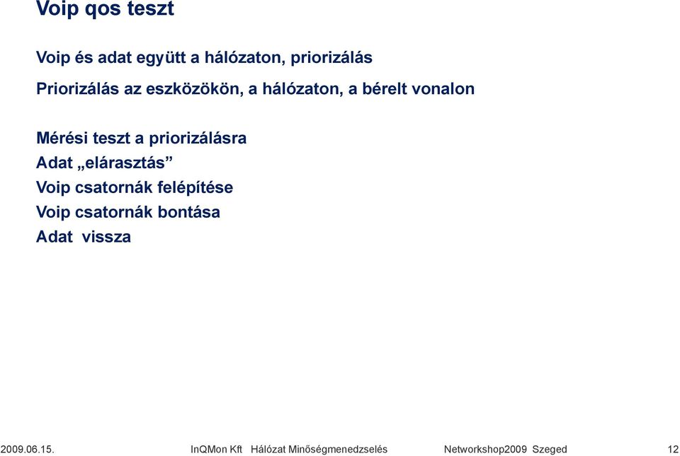 bérelt vonalon Mérési teszt a priorizálásra Adat