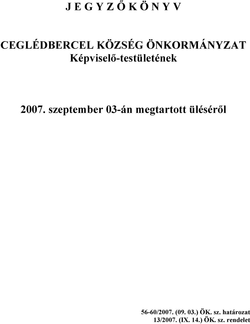 szeptember 03-án megtartott üléséről 56-60/2007.