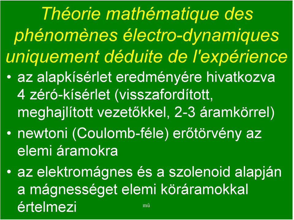 meghajlított vezetőkkel, 2-3 áramkörrel) newtoni (Coulomb-féle) erőtörvény az elemi