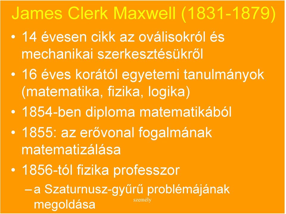 logika) 1854-ben diploma matematikából 1855: az erővonal fogalmának