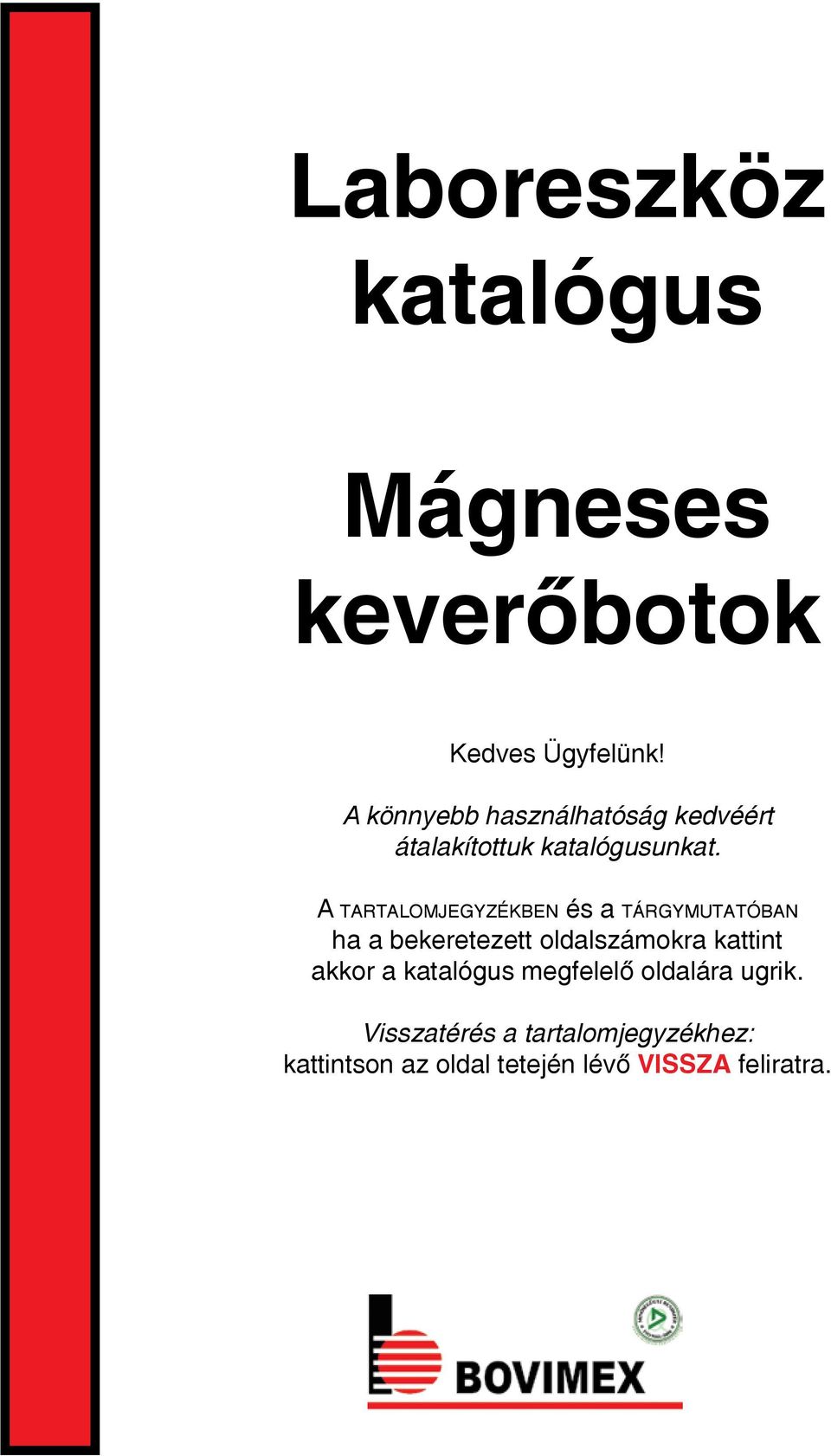 A tartalomjegyzékben és a tárgymutatóban ha a bekeretezett oldalszámokra kattint