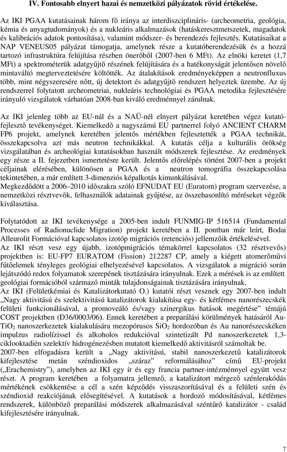 pontosítása), valamint módszer- és berendezés fejlesztés.