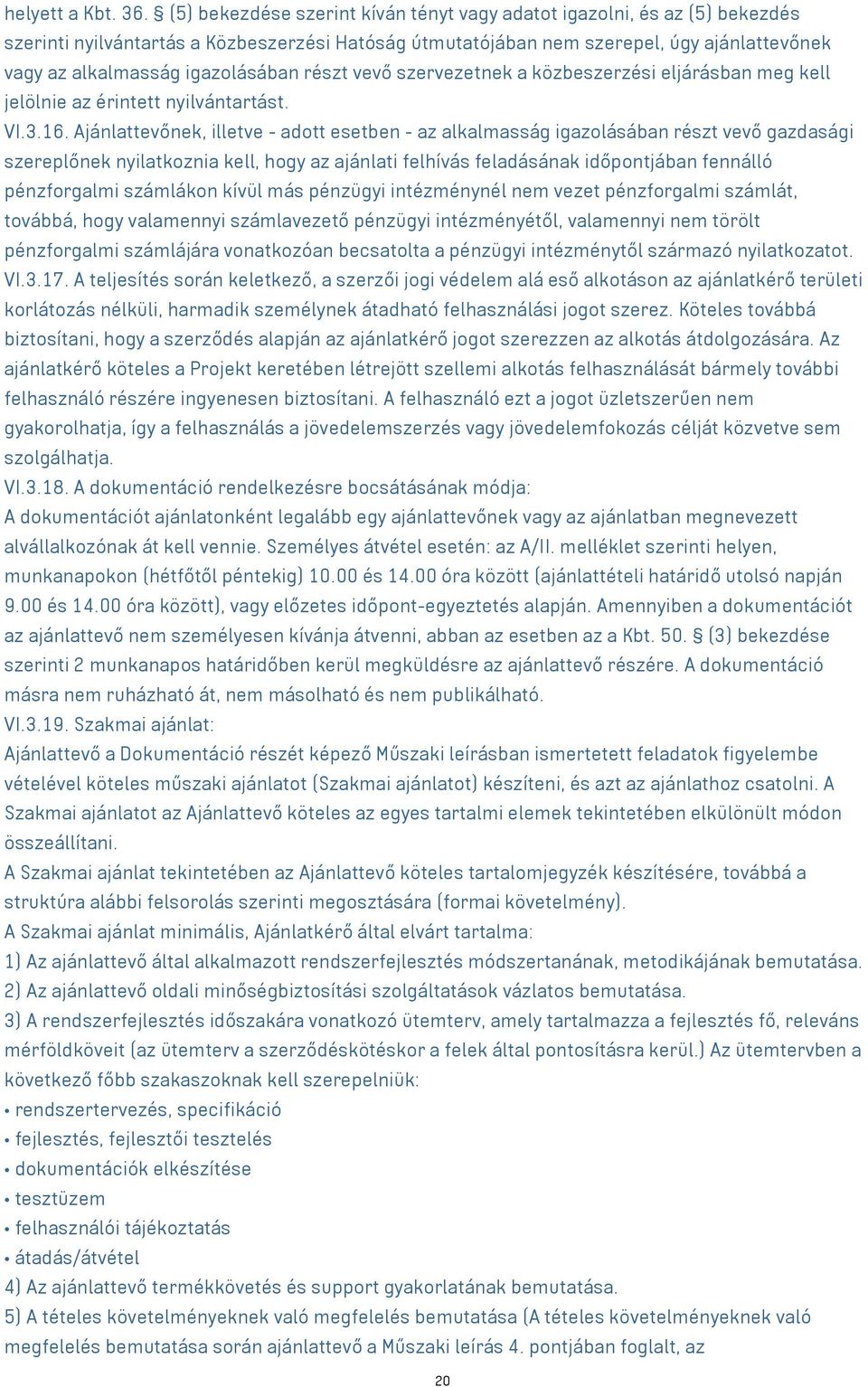 igazolásában részt vevő szervezetnek a közbeszerzési eljárásban meg kell jelölnie az érintett nyilvántartást. VI.3.16.