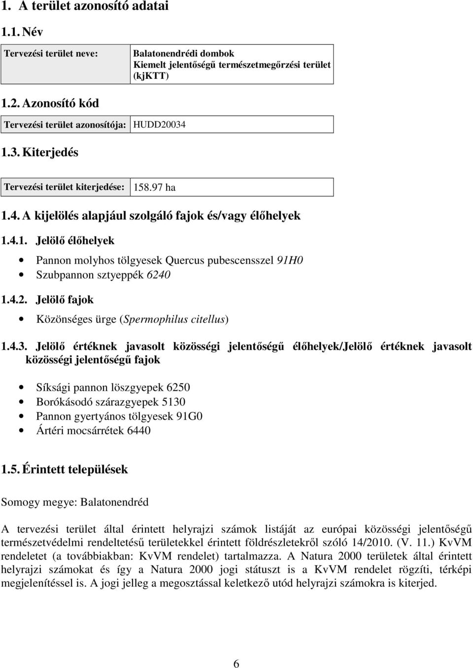 4.2. Jelölő fajok Közönséges ürge (Spermophilus citellus) 1.4.3.