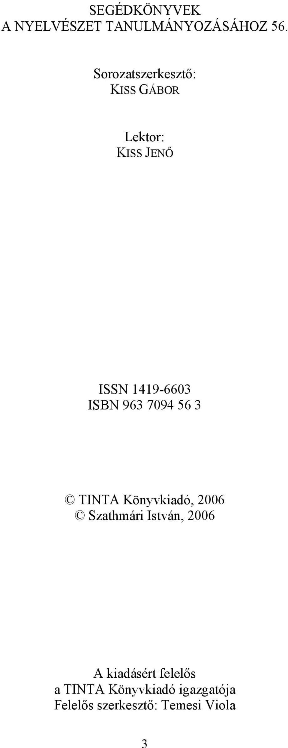ISBN 963 7094 56 3 TINTA Könyvkiadó, 2006 Szathmári István, 2006