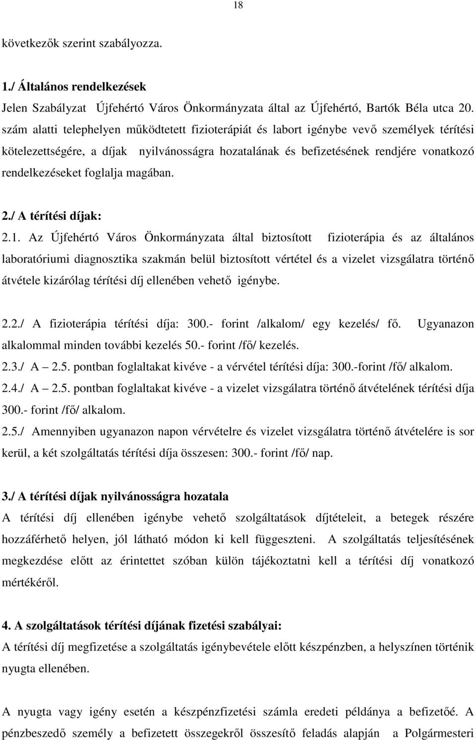 foglalja magában. 2./ A térítési díjak: 2.1.